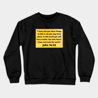 Bible Verse John 16:33 Crewneck Sweatshirt